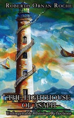 The Lighthouse of Asaph: Unforgettable Christian Reflections by Mallen, Jose