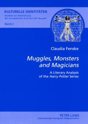 «Muggles, Monsters and Magicians»: A Literary Analysis of the «Harry Potter» Series by Fielitz, Sonja