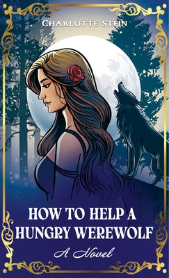 How to Help a Hungry Werewolf by Stein, Charlotte