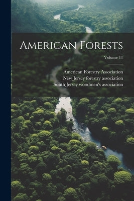 American Forests; Volume 11 by South Jersey Woodmen's Association