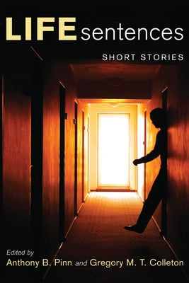 Life Sentences: Short Stories by Pinn, Anthony B.