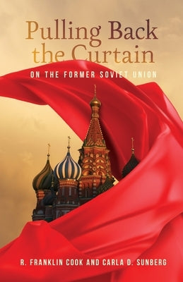 Pulling Back the Curtain on the Former Soviet Union by Sunberg, Carla D.