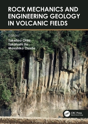Rock Mechanics and Engineering Geology in Volcanic Fields: 5th International Workshop on Rock Mechanics and Engineering Geology in Volcanic Fields (Rm by Ohta, Takehiro