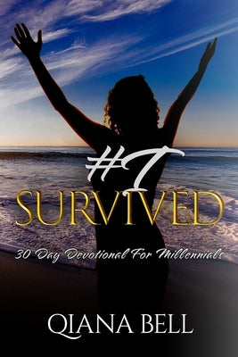 I Survived: 30 Day Devotional for Millennials by Bell, Qiana