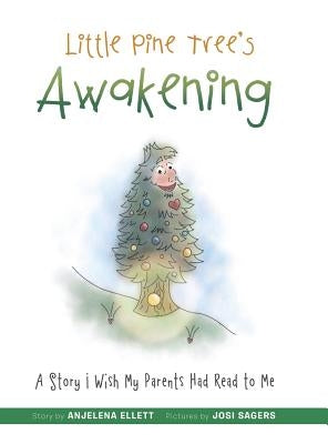 Little Pine Tree's Awakening: A Story I Wish My Parents Had Read to Me by Ellett, Anjelena