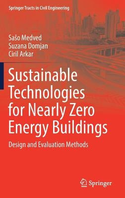 Sustainable Technologies for Nearly Zero Energy Buildings: Design and Evaluation Methods by Medved, Saso