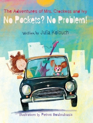 The Adventures of Mrs. Crockess and Ivy: No Pockets? No Problem! by Kolouch, Julia