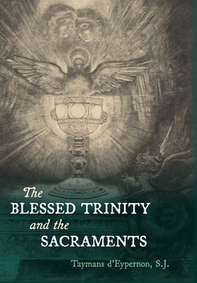 The Blessed Trinity and the Sacraments by D'Eypernon, Taymans