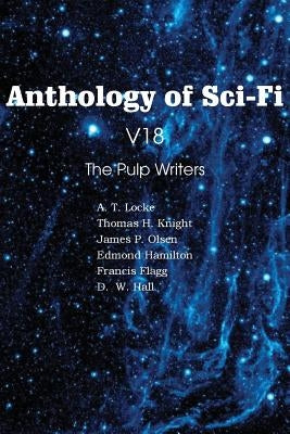 Anthology of Sci-Fi V18, the Pulp Writers by Hamilton, Edmond