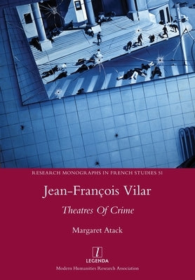 Jean-François Vilar: Theatres Of Crime by Atack, Margaret