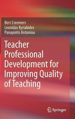 Teacher Professional Development for Improving Quality of Teaching by Creemers, Bert