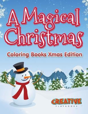 A Magical Christmas - Coloring Books Xmas Edition by Creative Playbooks