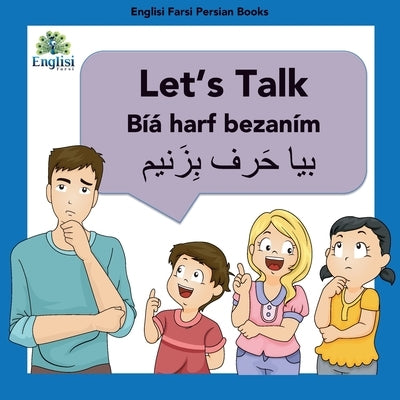 Learn Persian Let's Talk Bíyá Harf Bezaním: In English, Persian & Finglisi: Let's Talk Bíyá Harf Bezaním by Kiani, Mona