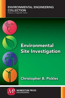 Environmental Site Investigation by Pickles, Christopher B.