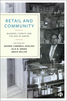 Retail and Community: Business, Charity and the End of Empire by Awal, Nadia