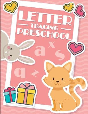 Letter Tracing Preschool: Kindergarten Tracing Workbook by Lile, Wendy
