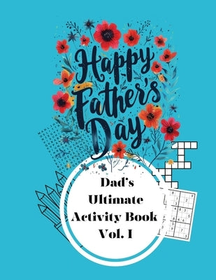 Happy Father's Day: The Ultimate Activity Book Volume I by Clark, Gary