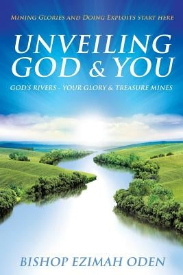 Unveiling God & You by Oden, Bishop Ezimah
