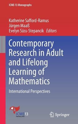 Contemporary Research in Adult and Lifelong Learning of Mathematics: International Perspectives by Safford-Ramus, Katherine