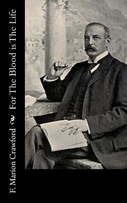 For The Blood is The Life by Crawford, F. Marion
