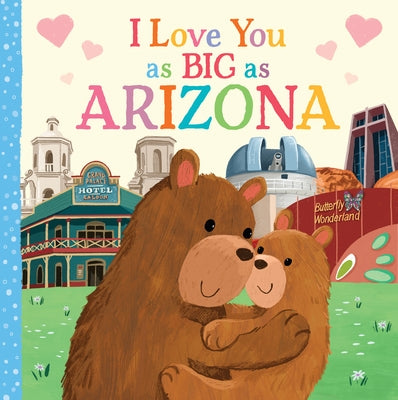 I Love You as Big as Arizona by Rossner, Rose