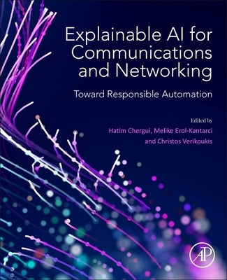 Explainable AI for Communications and Networking: Toward Responsible Automation by Chergui, Hatim