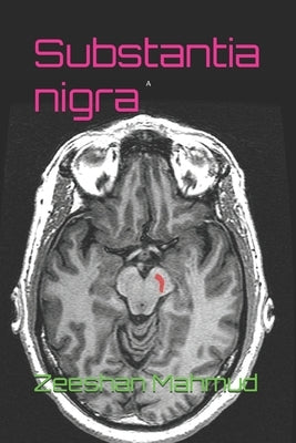 Substantia nigra by Mahmud, Zeeshan