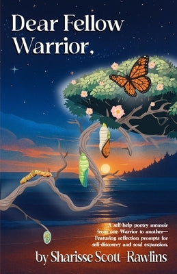 Dear Fellow Warrior,: A self-help poetry memoir from one warrior to another-With reflection prompts for self-discovery and soul expansion. by Scott-Rawlins, Sharisse M. E.