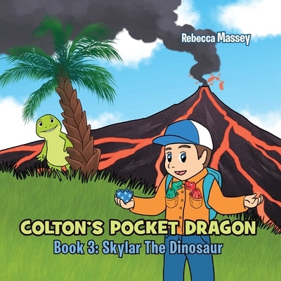 COLTON'S POCKET DRAGON Book 3: Skylar The Dinosaur by Massey, Rebecca C. C.