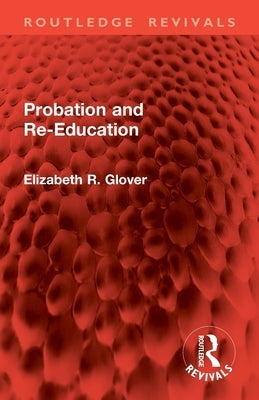 Probation and Re-Education by Glover, Elizabeth R.