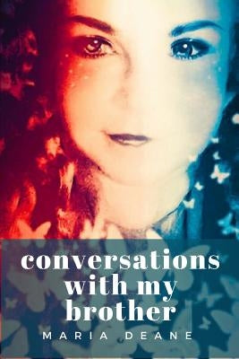 Conversations with My Brother by Deane, Maria Brigid