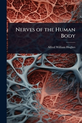 Nerves of the Human Body by Hughes, Alfred William