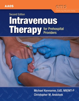 Intravenous Therapy for Prehospital Providers: . by American Academy of Orthopaedic Surgeons