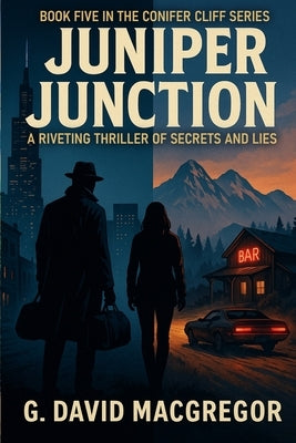 Juniper Junction: A Riveting Thriller of Secrets and Lies by MacGregor, G. David