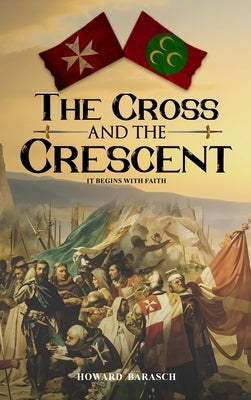 The Cross and the Crescent by Barasch, Howard