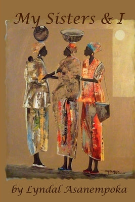 My Sisters & I by Asanempoka, Lyndal
