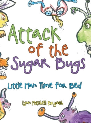 Attack of the Sugar Bugs: Little Man Time for Bed by Brgoch, Lynn Mitchell