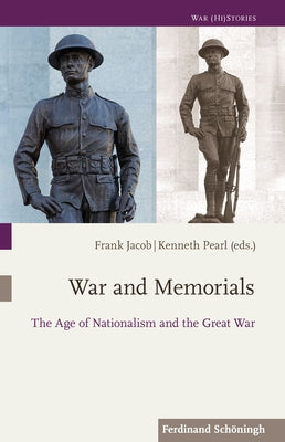 War and Memorials: The Age of Nationalism and the Great War by Jacob, Frank