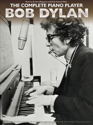 The Complete Piano Player: Bob Dylan by Bob Dylan