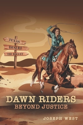 Dawn Riders: Beyond Justice. 3 Books in 1: Son of a Gun, Fever Dream, Against the Red Sky by West, Joseph