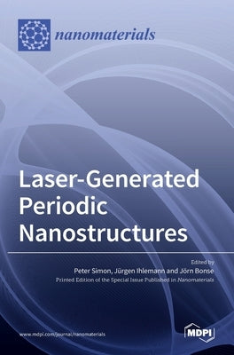 Laser-Generated Periodic Nanostructures by Ihlemann, Jürgen