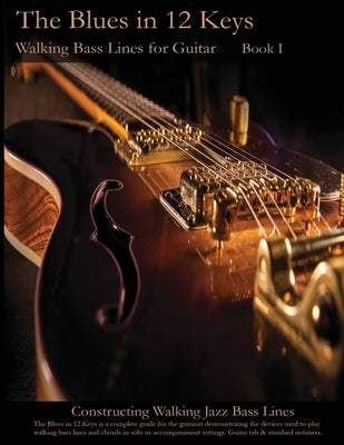 Walking Bass Lines for Guitar: The Blues in 12 keys by Mooney, Steven