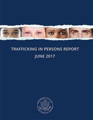 Trafficking in Persons Report 2017 by Office of the Undersecretary for Civilia