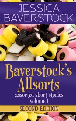 Baverstock's Allsorts Volume 1, Second Edition: A Short Story Collection by Baverstock, Jessica