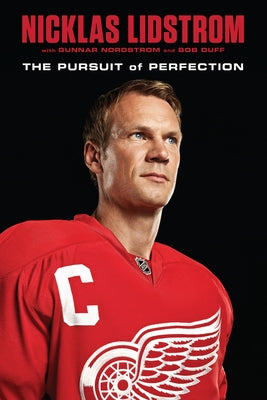 Nicklas Lidstrom: The Pursuit of Perfection by Lidstrom, Nicklas