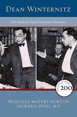 Dean Winternitz: Yale Medical School's Passionate Humanist by Norton, Priscilla W.