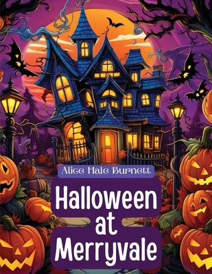 Halloween at Merryvale by Alice Hale Burnett