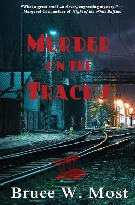 Murder on the Tracks by Most, Bruce W.