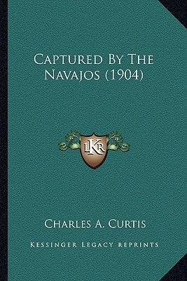 Captured By The Navajos (1904) by Curtis, Charles A.