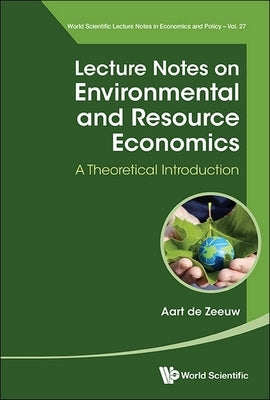 Lecture Notes on Environmental and Resource Economics by Zeeuw Aart de